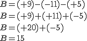 B=(+9)-(-11)-(+5)\\B=(+9)+(+11)+(-5)\\B=(+20)+(-5)\\B=15